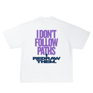 I Don’t Follow Paths. I Redraw Them. — T-Shirt